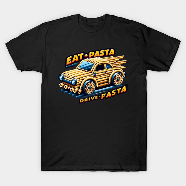 eat pasta drive fasta T-Shirt by WorldByFlower